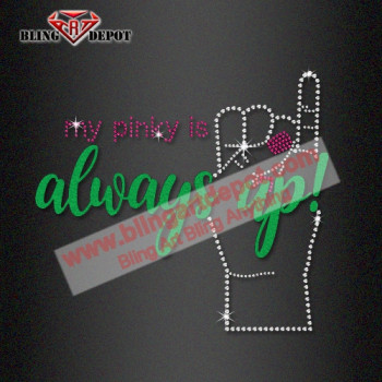 My Pinky Is Always Up Crystal Rhinestone Rhinestud Flock Transfer My Pinky Is Always Up Crystal Rhinestone Rhinestud Flock Transfer